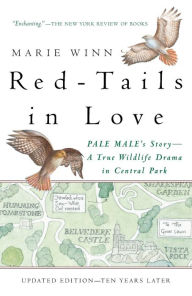 Title: Red-Tails in Love: PALE MALE'S STORY--A True Wildlife Drama in Central Park, Author: Marie Winn