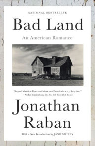 Title: Bad Land: An American Romance, Author: Jonathan Raban
