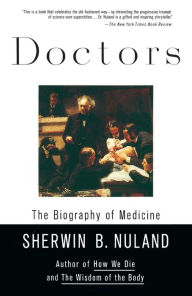 Title: Doctors: The Biography of Medicine, Author: Sherwin B. Nuland