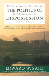 Title: The Politics of Dispossession: The Struggle for Palestinian Self-Determination, 1969-1994, Author: Edward W. Said