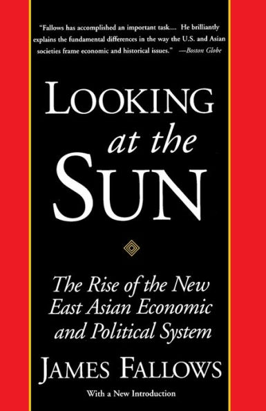 Looking at the Sun: The Rise of the New East Asian Economic and Political System