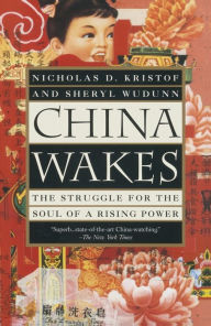 Title: China Wakes: The Struggle for the Soul of a Rising Power, Author: Nicholas D. Kristof