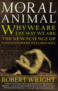 Title: The Moral Animal: Why We Are, the Way We Are: The New Science of Evolutionary Psychology, Author: Robert Wright