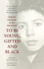 To Be Young, Gifted, and Black: Lorraine Hansberry in Her Own Words