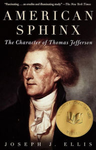 Title: American Sphinx: The Character of Thomas Jefferson, Author: Joseph J. Ellis