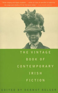 Title: The Vintage Book of Contemporary Irish Fiction, Author: Dermot Bolger