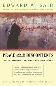 Title: Peace And Its Discontents: Essays on Palestine in the Middle East Peace Process, Author: Edward W. Said