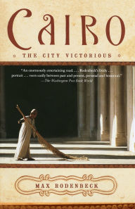 Title: Cairo: The City Victorious, Author: Max Rodenbeck