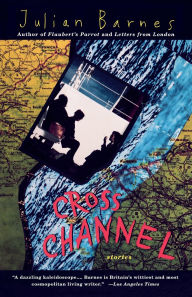 Title: Cross Channel: Stories, Author: Julian Barnes