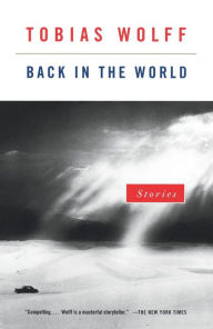Title: Back in the World: Stories, Author: Tobias Wolff