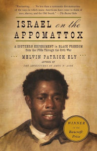 Title: Israel on the Appomattox: A Southern Experiment in Black Freedom from the 1790s Through the Civil War, Author: Melvin Patrick Ely