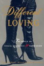 Different Loving: The World of Sexual Dominance and Submission