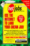 Net Jobs: How to Use the Internet to Land Your Dream Job