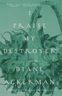 I Praise My Destroyer: Poems