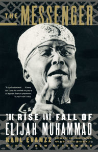 Title: The Messenger: The Rise and Fall of Elijah Muhammad, Author: Karl Evanzz