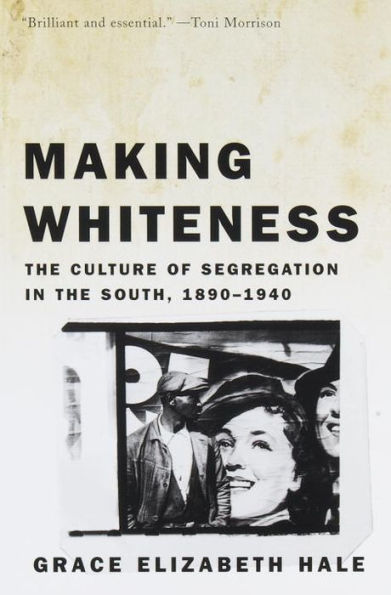 Making Whiteness: The Culture of Segregation in the South, 1890-1940