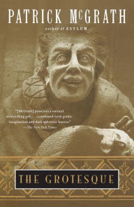 Title: The Grotesque, Author: Patrick McGrath