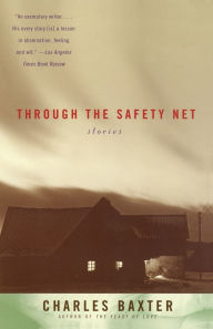 Title: Through the Safety Net, Author: Charles Baxter