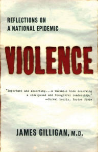 Title: Violence: Reflections on a National Epidemic, Author: James Gilligan