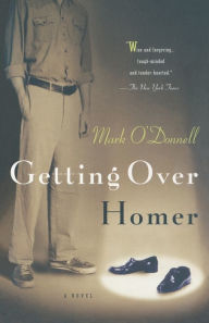 Title: Getting Over Homer, Author: Mark O'Donnell