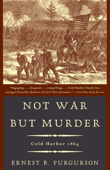 Not War but Murder: Cold Harbor 1864