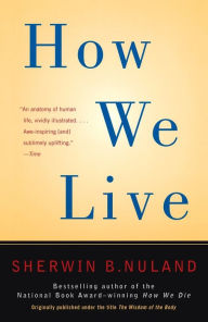 Title: How We Live, Author: Sherwin B. Nuland