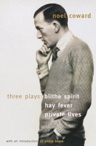 Three Plays: Blithe Spirit/Hay Fever/Private Lives
