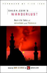Salon.Com's Wanderlust: Real-Life Tales of Adventure and Romance