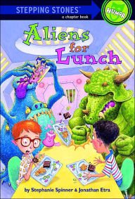 Title: Aliens for Lunch, Author: Stephanie Spinner