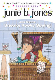 Junie B. Jones and Some Sneaky Peeky Spying (Junie B. Jones Series #4)