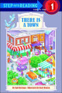 There Is a Town (Step into Reading Book Series: A Step 1 Book)