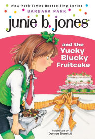 Title: Junie B. Jones and the Yucky Blucky Fruitcake (Junie B. Jones Series #5), Author: Barbara Park