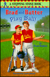 Brad and Butter Play Ball!
