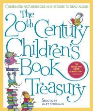 Title: The 20th Century Children's Book Treasury: Celebrated Picture Books and Stories to Read Aloud, Author: Janet Schulman