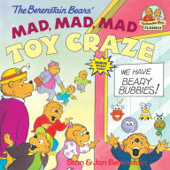 Title: The Berenstain Bears' Mad, Mad, Mad Toy Craze, Author: Stan Berenstain