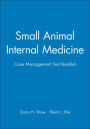 Small Animal Internal Medicine: Case Management Test Booklet