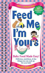 Title: Feed Me! I'm Yours, Author: Vicki Lansky