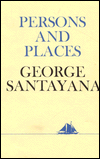 Persons and Places: The Autobiography of George Santayana