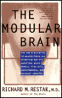 The Modular Brain: How New Discoveries in Neuroscience Are Answering Age-Old Questions about Memory, Free Will, Consciousness, and Personal Identity