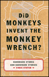 Did Monkeys Invent the Monkey Wrench?: Hardware Stores and Hardware Stories