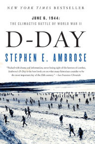 Title: D-Day: June 6, 1944: The Climactic Battle of World War II, Author: Stephen E. Ambrose