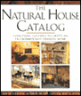 The Natural House Catalog: Everything You Need to Create an Environmentally Friendly Home