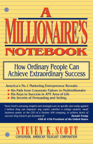 Title: Millionaire's Notebook: How Ordinary People Can Achieve Extraordinary Success, Author: Steven K. Scott