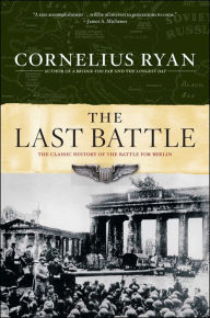 Title: Last Battle: The Classic History of the Battle for Berlin, Author: Cornelius Ryan