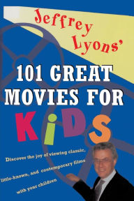 Jeffrey Lyons' 100 Great Movies for Kids