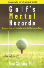 Golf's Mental Hazards: Overcome Them and Put an End to the Self-Destructive Round