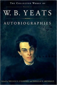 Autobiographies: The Collected Works of W.B. Yeats