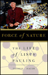 Force of Nature: The Life of Linus Pauling