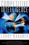 Competitive Intelligence: From Black Ops to Boardrooms - How Businesses Gather, Analyze, and Use Information to Succeed in the Global Marketplace