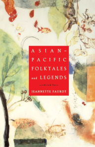 Title: Asian-Pacific Folktales and Legends, Author: Jeannette Faurot